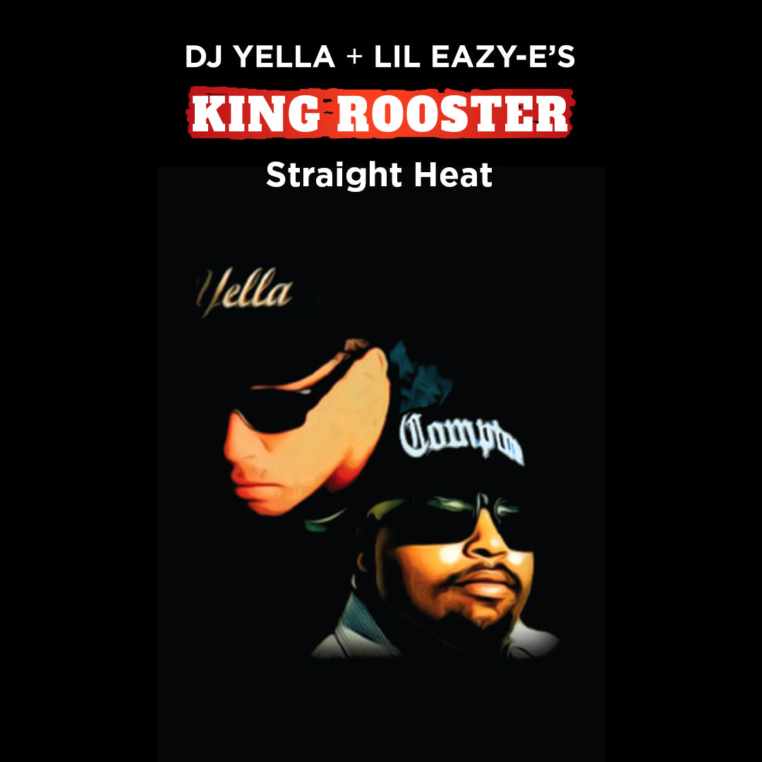 DJ YELLA + LIL EAZY-E'S King Rooster